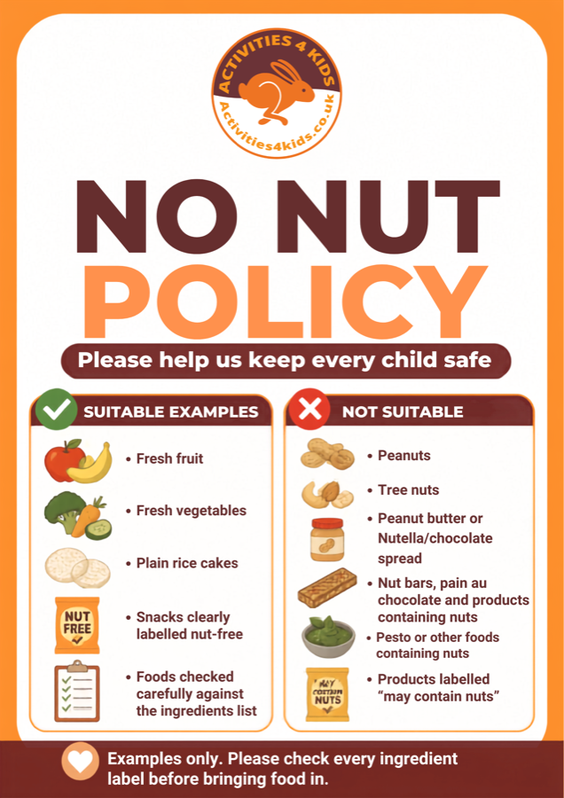 No Nut Policy: please help us keep every child safe. Suitable examples include fresh fruit, fresh vegetables, plain rice cakes, snacks clearly labelled nut free, and foods checked carefully against the ingredients list. Not suitable: peanuts, tree nuts, peanut butter or Nutella/chocolate spread, nut bars, pain au chocolate and products containing nuts, pesto or other foods containing nuts, and products labelled 'may contain nuts'. Examples only, please check every ingredient label before bringing food in.